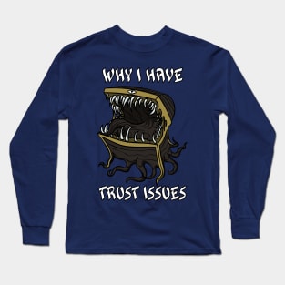 Why I Have Trust Issues Long Sleeve T-Shirt